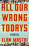 All Our Wrong Todays